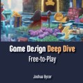 Game Design Deep Dive: Free-to-Play