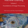 Image Processing and Machine Learning, Volume 1: Foundations of Image Processing