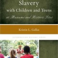  Interpreting slavery with children and teens at museums and historic sites