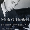 Mark O. Hatfield: Oregon statesman