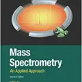 Mass Spectrometry: An Applied Approach (Wiley Series on Mass Spectrometry) 2nd Edition