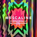 Psychedelic book cover with vibrant, wavy patterns in green, pink, and purple. Text reads "Mescaline: A Global History of the First Psychedelic" by Mike Jay.