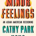 Minor Feelings: An Asian American Reckoning