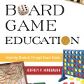 Cover of "More Board Game Education" by Jeffrey P. Hinebaugh. Features images of board games like backgammon and Connect Four, with a playful tone.
