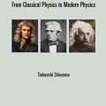 Newton . Faraday . Einstein: From Classical Physics To Modern Physics