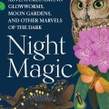 Cover of "Night Magic" by Leigh Ann Henion features an owl, salamander, moth, and glowworm amidst vibrant foliage and flowers on a dark background, evoking mystery.