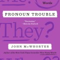 Cover of "Pronoun Trouble" by John McWhorter, featuring a purple background and bold, playful typography discussing pronouns.