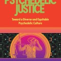 Cover of "Psychedelic Justice," a Chacruna anthology edited by Beatriz C. Labate and Clancy Cavnar. Features Lady Justice on a vibrant, psychedelic background.
