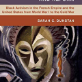 Race, Rights and Reform Black Activism in the French Empire and the United States from World War I to the Cold War