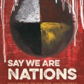 Cover of "Say We Are Nations" features a medicine wheel design with red backdrop and drips of white paint, conveying themes of protest and tradition.