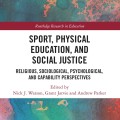 Book cover titled "Sport, Physical Education, and Social Justice." Subheading: "Religious, Sociological, Psychological, and Capability Perspectives." Edited by Nick J. Watson, Grant Jarvie, and Andrew Parker. Background features abstract blue and orange watercolor design. Published by Routledge in the "Routledge Research in Education" series.