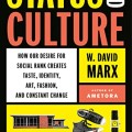 Status and Culture: How Our Desire for Social Rank Creates Taste, Identity, Art, Fashion, and Constant Change