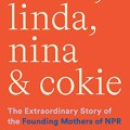 Susan, Linda, Nina, & Cokie: the extraordinary story of the founding mothers of NPR