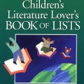 A colorful book cover titled "The Children's Literature Lover's Book of Lists," featuring whimsical illustrations and playful fonts.