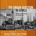 The Urban Question in Africa: Uneven Geographies of Transition