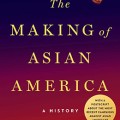 The Making of Asian America: A History