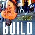 Build:The Power of Hip Hop in a Divided World