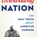 Throwaway nation : the ugly truth about American garbage