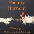 Unraveling faculty burnout: pathways to reckoning and renewal cover book