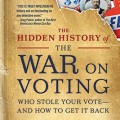 The Hidden History of the War on Voting