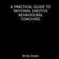 A Practical Guide to Rational Emotive Behavioural Coaching