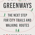 Beyond Greenways: The Next Step for City Trails and Walking Routes