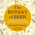 The Botany of Beer: An Illustrated Guide to More Than 500 Plants Used in Brewing (Arts and Traditions of the Table: Perspectives on Culinary History)