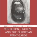 Contagion, Hygiene, and the European Avant-Garde (Routledge Research in Art History)