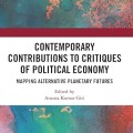 Contemporary Critiques of Political Economy: Mapping Alternative Planetary Futures