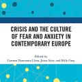 Crisis and the Culture of Fear and Anxiety in Contemporary Europe