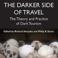 The Darker Side of Travel: The Theory and Practice of Dark Tourism