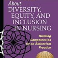 Fast Facts about Diversity, Equity, and Inclusion in Nursing: Building Competencies for an Antiracism Practice 