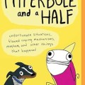 Hyperbole and a Half: Unfortunate Situations, Flawed Coping Mechanisms, Mayhem, and Other Things That Happened