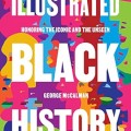 Illustrated Black History: Honoring the Iconic and the Unseen