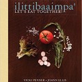 ilittibaaimpa': Let's Eat Together! A Chickasaw Cookbook 