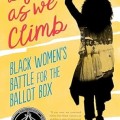 Lifting as We Climb: Black Women's Battle for the Ballot Box