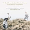 The first migrants : how black homesteaders' quest for land and freedom heralded America's Great Migration