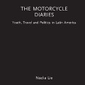 The Motorcycle Diaries: Youth, Travel and Politics in Latin America