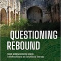 Questioning Rebound: People and Environmental Change in the Protohistoric and Early Historic Americas