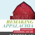 Remaking Appalachia: Ecosocialism, Ecofeminism, and Law