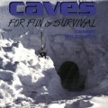 Snow Caves for Fun and Survival