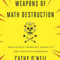 Weapons of Math Destruction