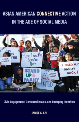 Cover of "Asian American Connective Action in the Age of Social Media" by James S. Lai. A diverse group holds protest signs, showing unity and urgency.