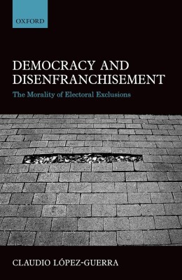 Book cover of "Democracy and Disenfranchisement" by Claudio López-Guerra. Features a black and white image of a brick road with a dark line cutting through.