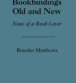 Bookbinding Old and New: Notes of a Book-Lover A collection of bookbindings, showcasing both old and new styles, reflecting the passion of a book lover.
