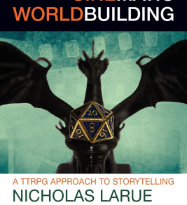 Cover of "Cinematic Worldbuilding" by Nicholas Larue features a dragon statue holding a 20-sided die, set against a textured, film-like teal background.