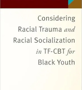 Cover of a clinical book titled "Considering Racial Trauma and Racial Socialization in TF-CBT for Black Youth" by Isha W. Metzger, with a simple, professional design.