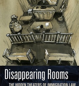 Disappearing rooms: the hidden theaters of immigration law book cover