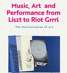 Music, Art, and Performance From Liszt to Riot Grrrl: The Musicalization of Art 