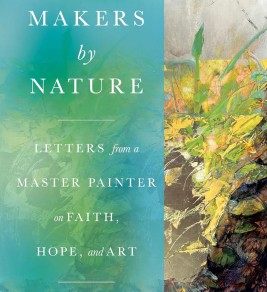 Makers by Nature: Letters from a Master Painter on Faith, Hope, and Art Book cover titled "Makers by Nature" by Bruce Herman, featuring abstract artwork with green, yellow, and blue tones and text about faith, hope, and art.